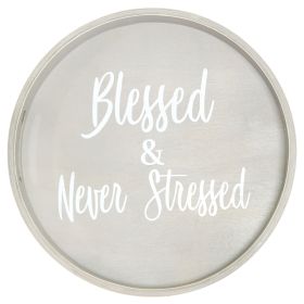 Decorative 13.75" Round Wood Serving Tray w/ Handles, "Blessed & Never Stressed"